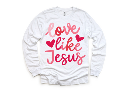 "Love like Jesus" Shirt